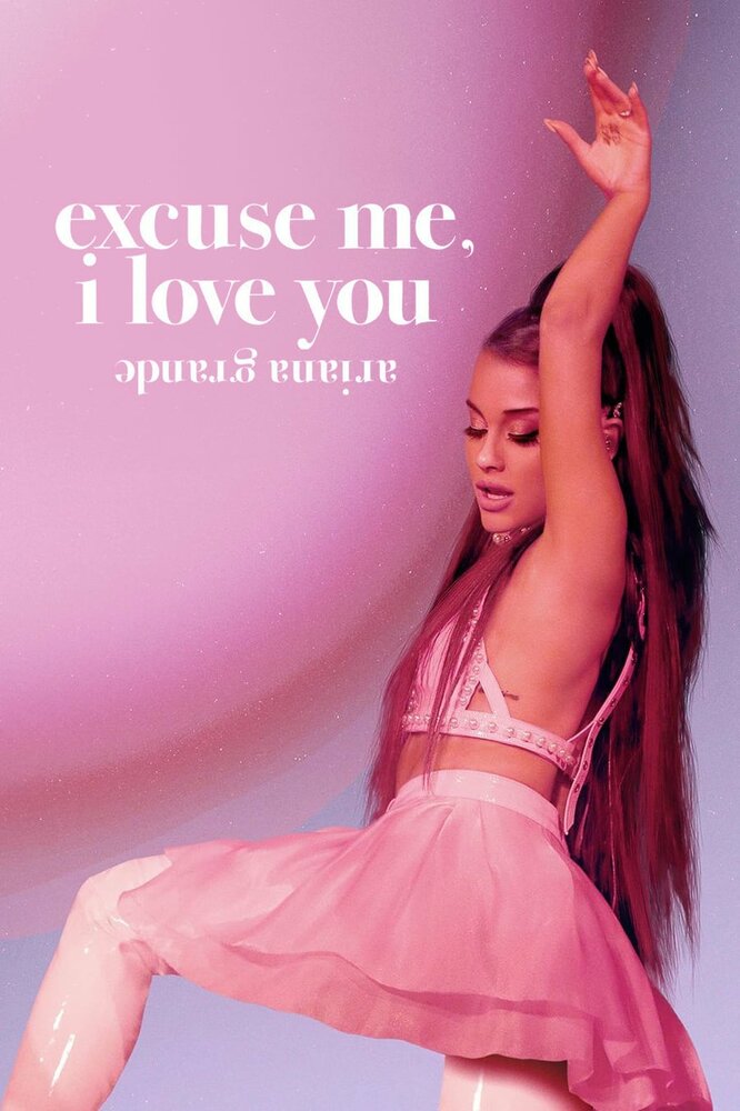 Ариана Гранде: Excuse Me, I Love You смотреть онлайн бесплатно в хорошем качестве