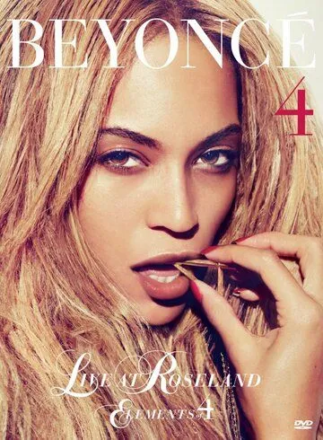 Beyoncé Live at Roseland: Elements of 4 смотреть онлайн бесплатно в хорошем качестве